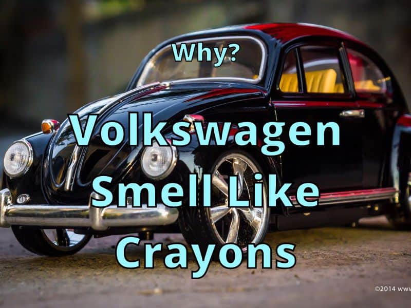 Volkswagen Smell Like Crayons