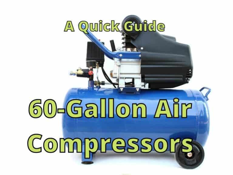 Best 60Gallon Air Compressors A Quick Guide for Buyers (May, 2024)