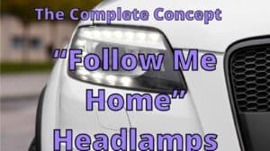 “Follow Me Home” Headlamps