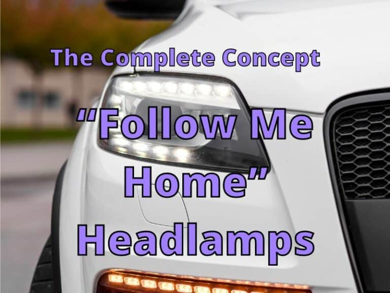 The Complete Concept Of "Follow Me Home" Headlamps