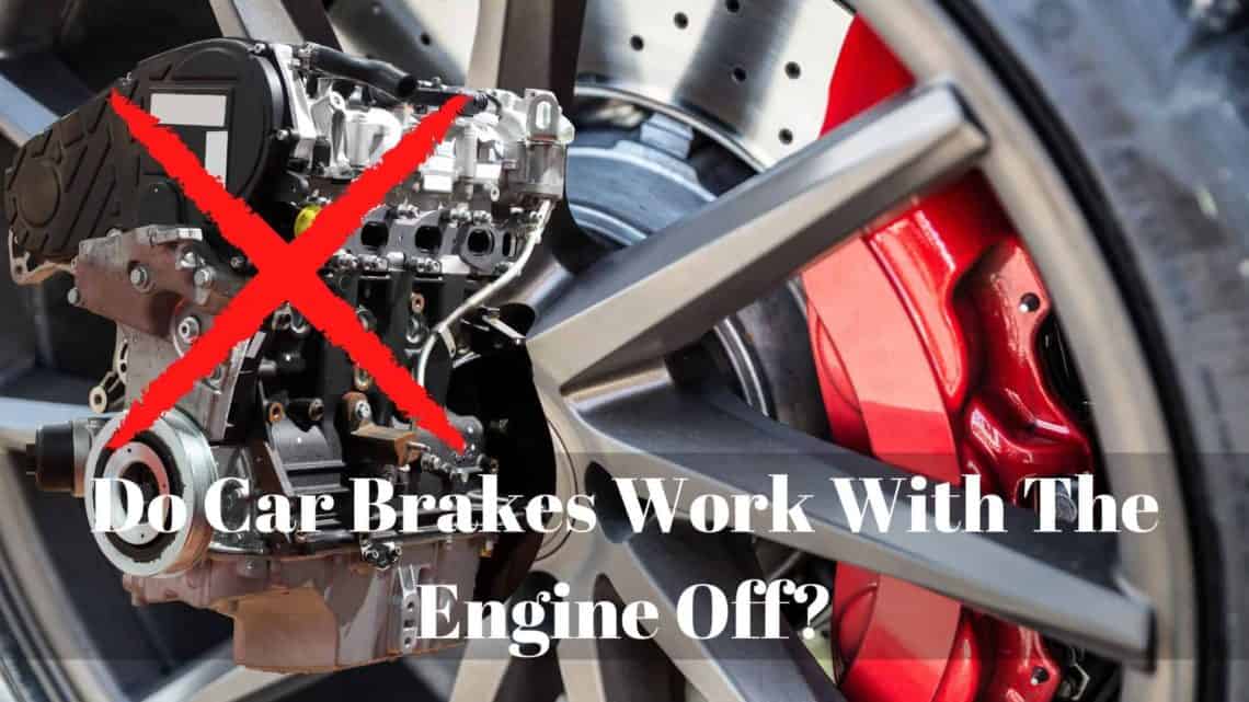 Do Car Brakes Work With The Engine Off_