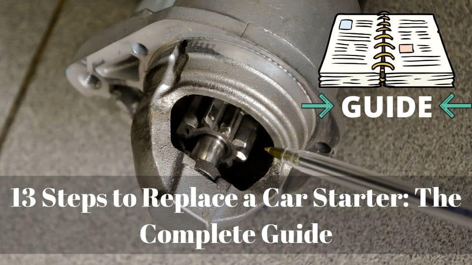 13 Steps to Replace a Car Starter_ The Complete Guide