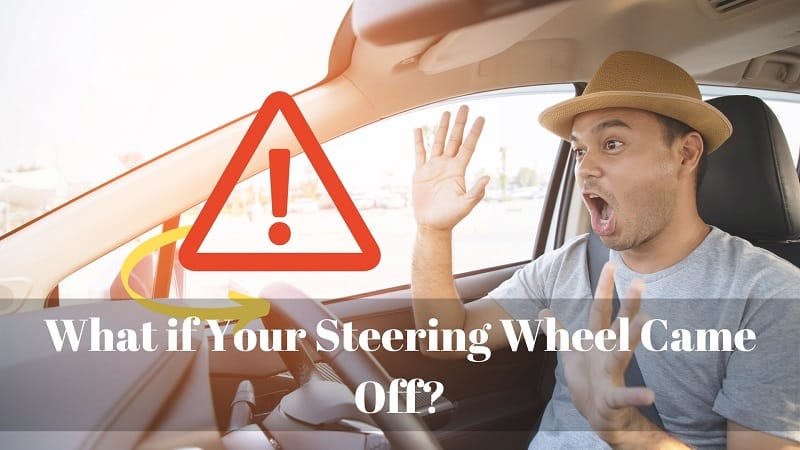 What if Your Steering Wheel Came Off