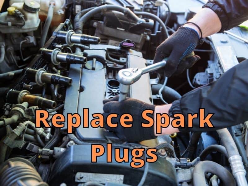 Replace Spark Plugs